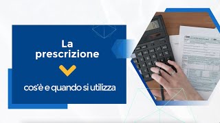 La Prescrizione. Cos'è e quando si utilizza