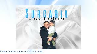 SISQUET SALAZAR - SURCARIA