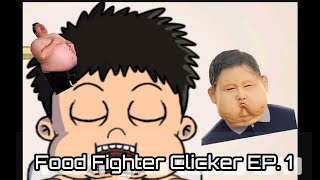 Food Fighter Clicker Episode 1