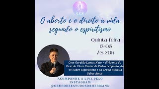 "O aborto e o direito à vida segundo o Espiritismo", com  Geraldo Lemos Neto