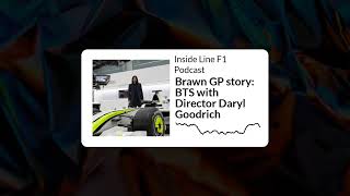 Inside Line F1 Podcast - Brawn GP story: BTS with Director Daryl Goodrich