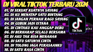 DJ VIRAL TIKTOK TERBARU 2024 - DJ SEKUAT KUATNYA SAYANG - DJ KU MENATAP SATU BINTANG YANG PALING