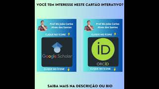 CARTÃO INTERATIVO E CICLÁVEL PARA AUMENTAR SUA REDE DE CONTATO ORCID E GOOGLE ACADÊMICO LATTES