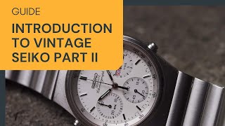 Introduction to Vintage Seiko Part II — History, continued