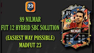 FUT 12 HYBRID SBC SOLUTION (Easiest Way Possible) || 89 Nilmar Sbc Madfut 23