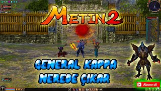 Metin2 GENERAL KAPPA NEREDE ÇIKAR - ByGezGin METİNTR