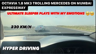 Octavia 1.8 Mk3 Trolling Mercedes On Delhi-Mumbai Expressway.,Hyper Driving 🔥🔥