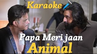 Papa Meri Jaan ( Karaoke🎤) Song With Lyrics | Sonu Nigam | Animal