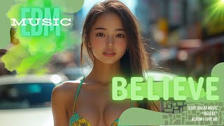 Believe | Electrifying EDM Official Dance Music 2024