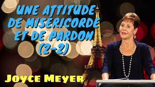 Joyce Meyer Ministries Franais - Une attitude de miséricorde et de pardon (2-2)