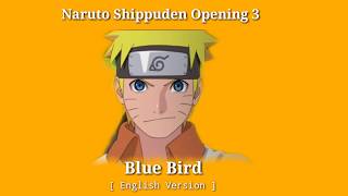 Naruto Shippuden [Opening 3] - Blue Bird (English Version)