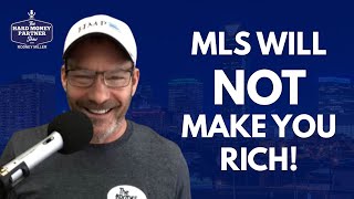 The MLS Will Not Make You Rich!