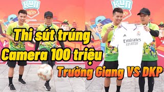 Danh Hài Trường Giang VS Đỗ Kim Phúc thử thách sút bóng trúng camera 100 triệu và thi skills bóng đá