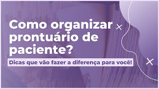 Como Organizar Prontuário de Paciente - 2022