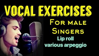 VOCAL WORKOUT FOR MALE SINGERS lip roll on various arpeggios