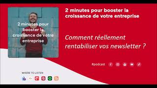 #PODCAST : Comment réellement rentabiliser vos newsletters ?