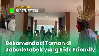 Rekomendasi Taman di Jabodetabek yang Kids Friendly