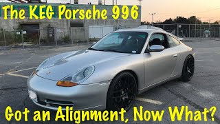 The KEG Porsche 996 Got an Alignment, Now what?