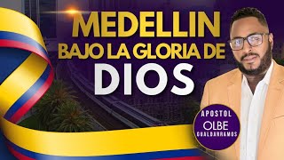 MEDELLÍN BAJO LA GLORIA DE DIOS Apóstol olbe gualdarramos