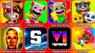 Talking Tom Hero Dash,Sandbox in Space,Tom Gold Run,Playground 6,Tom Time Rush,Nextbots in Backrooms