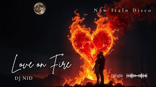 DJ NID - Love on Fire🔥Official Audio 2024