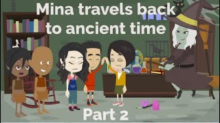 Mina travels back to ancient time, Part 2  - Animated Story - Mina English - Normal English