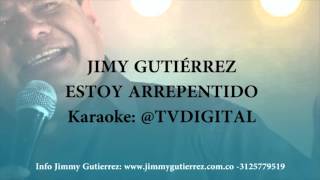 KARAOKE ESTOY ARREPENTIDO  -  JIMMY GUTIERREZ