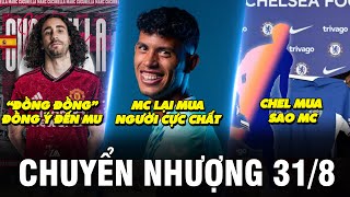 TIN CHUYỂN NHƯỢNG 31/8 | “ĐỒNG ĐỒNG” ĐỒNG Ý ĐẾN MU - MC LẠI MUA NGƯỜI CỰC CHẤT – CHEL MUA SAO MC