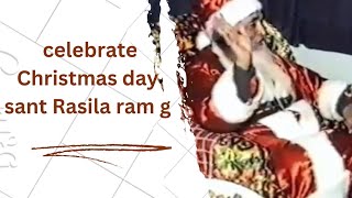 Radha swami ji!! sant Rasila ram g!! celebrate Christmas day 🙏🙏