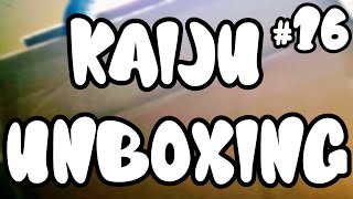 KAIJU UNBOXING #16