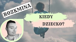 Kiedy dziecko?