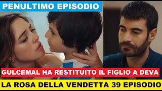 La rosa della vendetta 39 Episodio anticipazioni in italiano