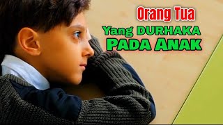 Orang tua yang durhaka pada anak