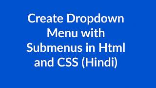 create Dropdown Menu with Submenus Learn HTML5 & CSS5  Tutorial in Hindi