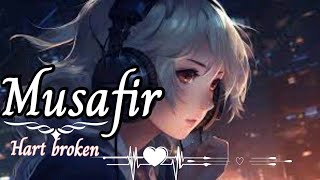 Musafir - Slowed Reverb | Atif Aslam & Palak Muchhal | lofi new hart touching sad song musafir song