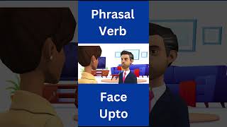 Phrasal Verb | Face Upto & Run Out