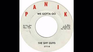 THE SHY GUYS - WE GOTTA GO