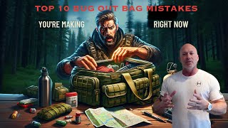 Top 10 Bug Out Bag Mistakes You're Making Right Now!