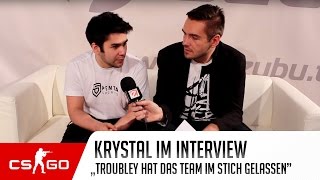 kRYSTAL: Troubley hat das Team im Stich gelassen