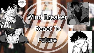 Wind Breaker React To Future || OCC!!! || By: Yuuhi