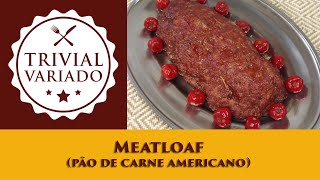 Meatloaf - Pão de Carne Americano - Trivial Variado - Receita 0705