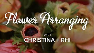 Learn Flower Arranging with Christina + Rhi