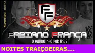 Fabiano França 2017 - NOITES TRAIÇOEIRAS - CD FORRÓ GOSPEL HINOS LOUVORES PENTECOSTAIS COURINHO FOGO