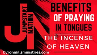 Tongues: The INCENSE of HEAVEN