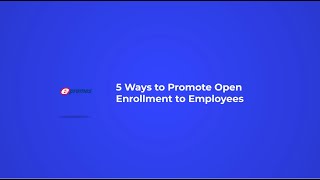 5 Ways to Promote Open Enrollment to Employees