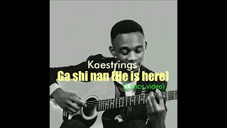 Kaestrings - Ga shi nan (lyrics video)