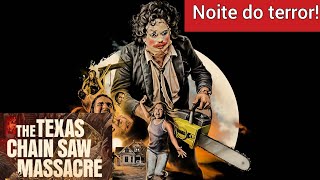 Leatherface o massacre da serra elétrica | noite do terror #2