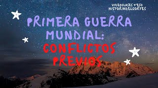 La Primera Guerra Mundial: conflictos previos (4ºESO)