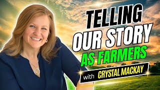 Episode 236: "Telling Our Story as Farmers" with Crystal Mackay | Impact Farming Show