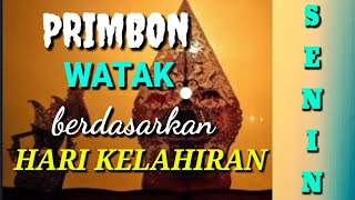 CEK WATAK KELAHIRAN SENIN!! PRIMBON WATAK MENURUT HARI LAHIR SENIN PON, LEGI, KLIWON, PAHING & WAGE